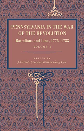 9780271036410: Pennsylvania in the War of the Revolution: Battalions and Line, 1775–1783, Vol. 1