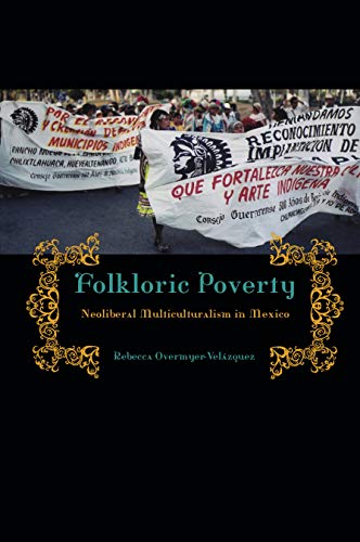 Beispielbild fr Folkloric Poverty: Neoliberal Multiculturalism in Mexico zum Verkauf von THE SAINT BOOKSTORE