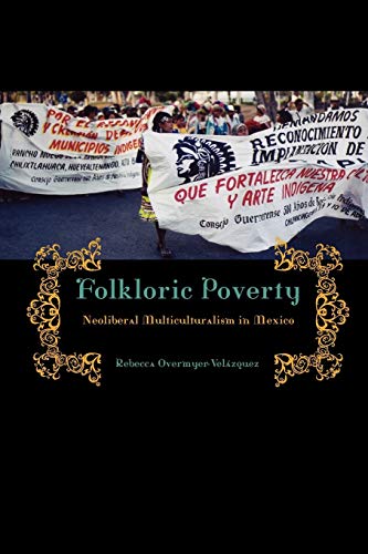 9780271036588: Folkloric Poverty: Neoliberal Multiculturalism in Mexico