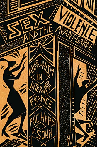 9780271036649: Sex, Violence, and the Avant-Garde: Anarchism in Interwar France