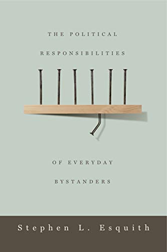 9780271036687: The Political Responsibilities of Everyday Bystanders