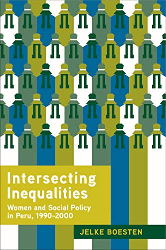 Imagen de archivo de Intersecting Inequalities: Women and Social Policy in Peru, 1990-2000 a la venta por Kennys Bookshop and Art Galleries Ltd.