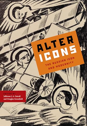 9780271036779: Alter Icons: The Russian Icon and Modernity (Studies of the Harriman Institute, Columbia University)