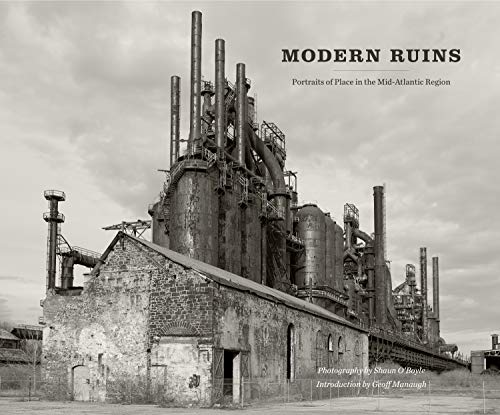 9780271036847: Modern Ruins: Portraits of Place in the Mid-Atlantic Region (Keystone Book) (Keystone Books)