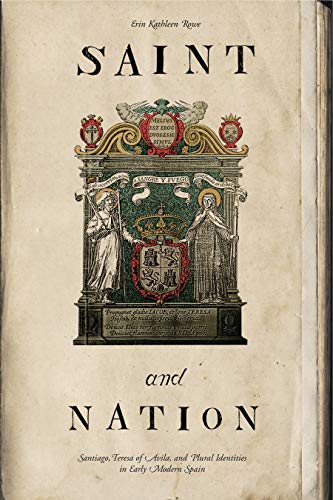 Beispielbild fr Saint and Nation, Santiago, Teresa of Avila, and Plural Identities in Early Modern Spain zum Verkauf von Borderlands Book Store