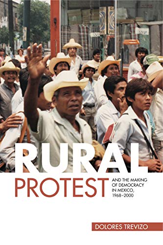 Imagen de archivo de Rural Protest and the Making of Democracy in Mexico, 19682000 a la venta por Solr Books