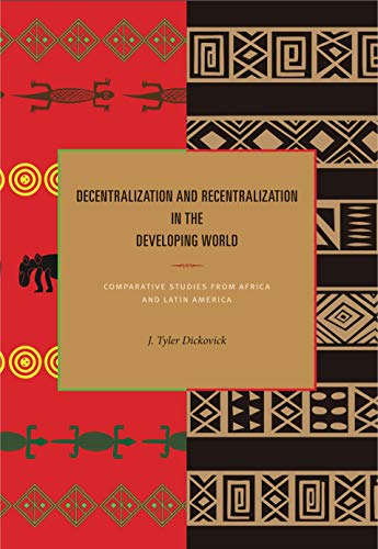 Beispielbild fr DECENTRALIZATION AND RECENTRALIZATION IN THE DEVELOPING WORLD: COMPARATIVE STUDIES FROM AFRICA AND LATIN AMERICA. zum Verkauf von Any Amount of Books