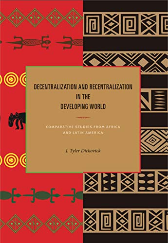Stock image for Decentralization and Recentralization in the Developing World: Comparative Studies from Africa and Latin America for sale by GF Books, Inc.