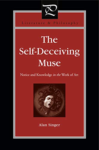 9780271048468: The Self-Deceiving Muse: Notice and Knowledge in the Work of Art