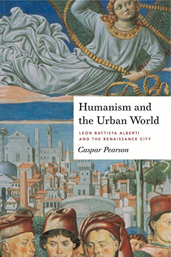 9780271048550: Humanism and the Urban World: Leon Battista Alberti and the Renaissance City