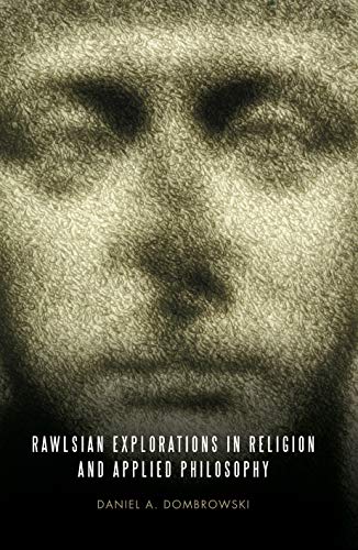 Stock image for Rawlsian Explorations in Religion & Applied Philosophy for sale by Powell's Bookstores Chicago, ABAA