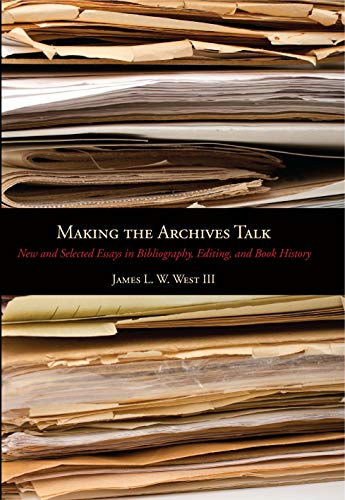 Stock image for Making the Archives Talk: New & Selected Essays in Bibliography, Editing, & Book History for sale by Powell's Bookstores Chicago, ABAA