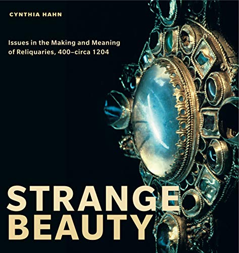 9780271050782: Strange Beauty: Issues in the Making and Meaning of Reliquaries, 400–circa 1204