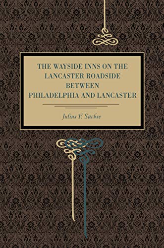 Stock image for The Wayside Inns on the Lancaster Roadside Between Philadelphia and Lancaster (Metalmark) for sale by Lucky's Textbooks