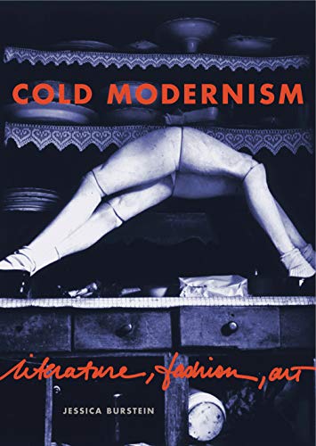Cold Modernism: Literature, Fashion, Art (Refiguring Modernism) (9780271053769) by Burstein, Jessica