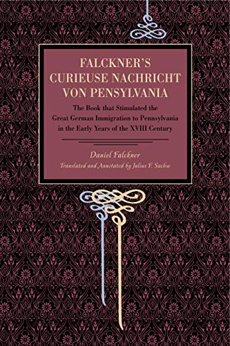Stock image for Falckner's Curieuse Nachricht von Pensylvania: The Book that Stimulated the Great German Immigration to Pennsylvania in the Early Years of the XVIII Century (Metalmark) for sale by Lucky's Textbooks