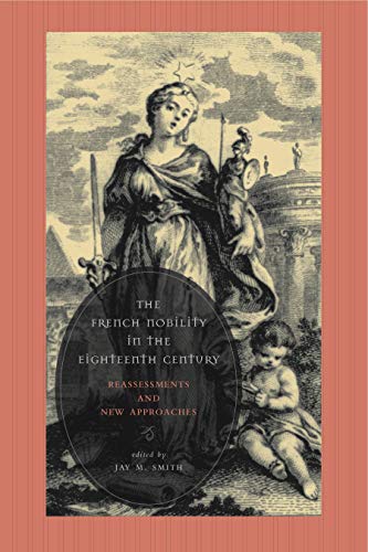 

The French Nobility in the Eighteenth Century : Reassessments and New Approaches