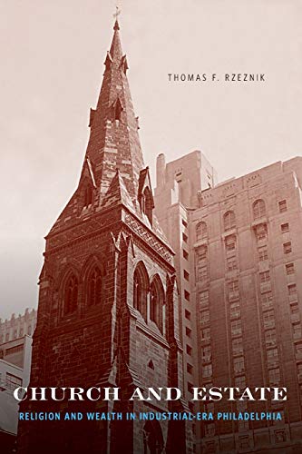 9780271059686: Church and Estate: Religion and Wealth in Industrial-Era Philadelphia