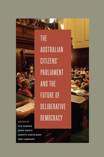 9780271060132: The Australian Citizens’ Parliament and the Future of Deliberative Democracy (Rhetoric and Democratic Deliberation)