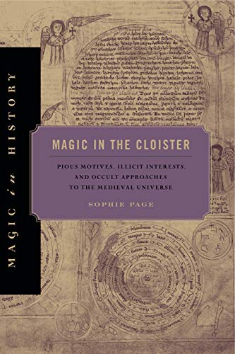 9780271060330: Magic in the Cloister: Pious Motives, Illicit Interests, and Occult Approaches to the Medieval Universe (Magic in History)