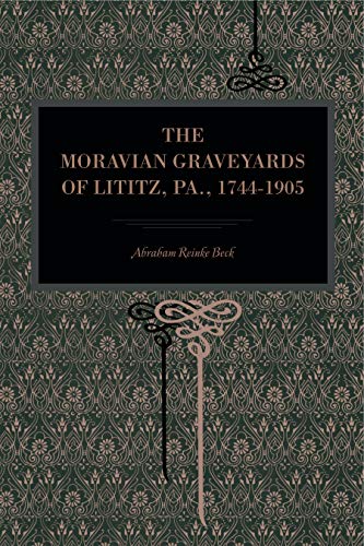 Stock image for The Moravian Graveyards of Lititz, Pa., 1744?1905 (Metalmark) for sale by Lucky's Textbooks