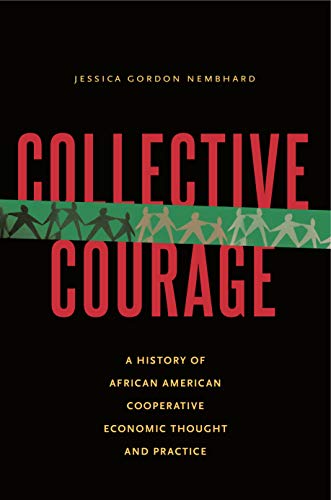 Stock image for Collective Courage: A History of African American Cooperative Economic Thought and Practice for sale by dsmbooks