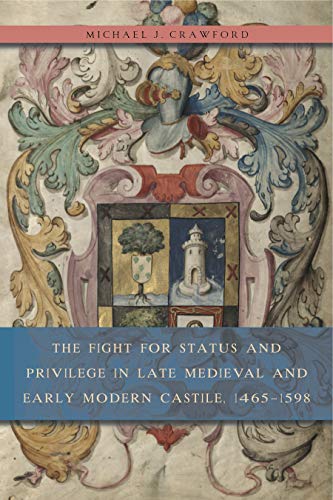 Stock image for Fight for Status & Privilege in Late in Late Medieval & Early Modern Castile, 1465-1598 for sale by Powell's Bookstores Chicago, ABAA