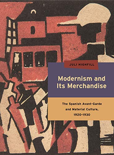 9780271063454: Modernism and Its Merchandise: The Spanish Avant-Garde and Material Culture, 1920-1930 (Refiguring Moderism) (Refiguring Modernism)