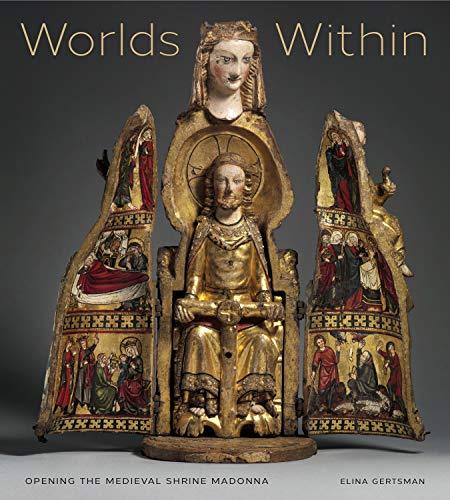 9780271064017: Worlds Within: Opening the Medieval Shrine Madonna