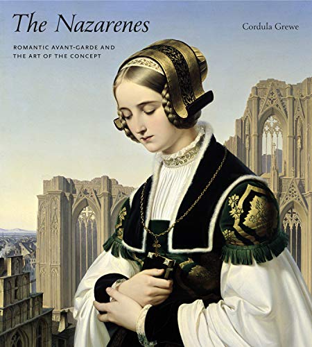 Imagen de archivo de The Nazarenes: Romantic Avant-Garde and the Art of the Concept a la venta por ZBK Books