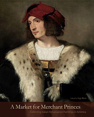 Beispielbild fr A Market for Merchant Princes: Collecting Italian Renaissance Paintings in America (The Frick Collection Studies in the History of Art Collecting in America) zum Verkauf von Wonder Book