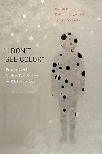 Imagen de archivo de "I Don't See Color": Personal and Critical Perspectives on White Privilege a la venta por Recycle Bookstore