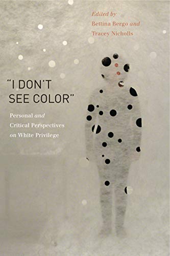 9780271065007: “I Don’t See Color”: Personal and Critical Perspectives on White Privilege