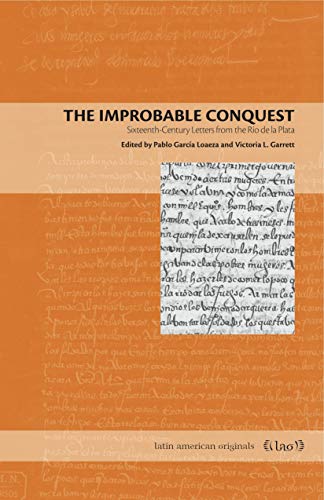 Beispielbild fr The Improbable Conquest: Sixteenth-Century Letters from the R?o de la Plata (Latin American Originals) zum Verkauf von SecondSale