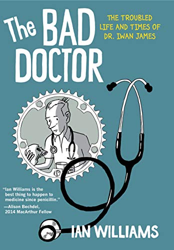 Beispielbild fr The Bad Doctor: The Troubled Life and Times of Dr. Iwan James zum Verkauf von Russell Books