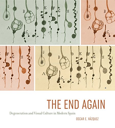 Stock image for The End Again Degeneration and Visual Culture in Modern Spain for sale by PBShop.store UK