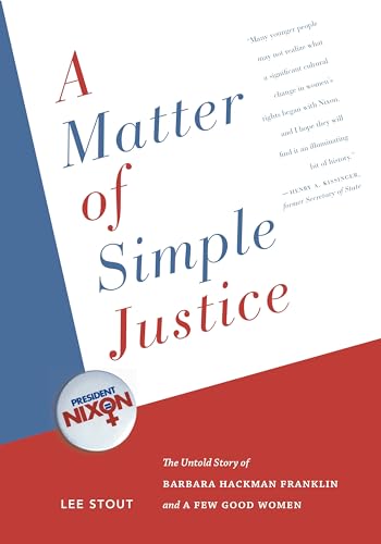 Stock image for A Matter of Simple Justice: The Untold Story of Barbara Hackman Franklin and a Few Good Women for sale by Gulf Coast Books