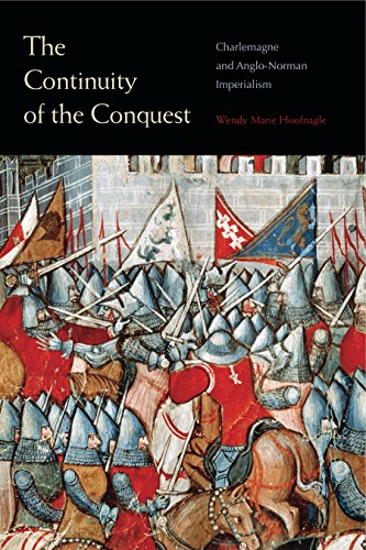 9780271074016: The Continuity of the Conquest: Charlemagne and Anglo-Norman Imperialism