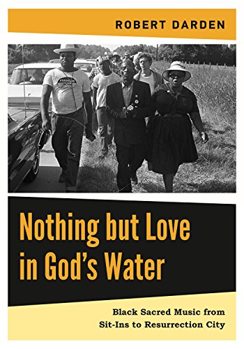 Stock image for Nothing but Love in God  s Water: Volume 2: Black Sacred Music from Sit-Ins to Resurrection City for sale by PlumCircle