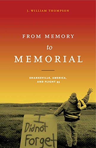 Beispielbild fr From Memory to Memorial: Shanksville, America, and Flight 93 zum Verkauf von Russell Books