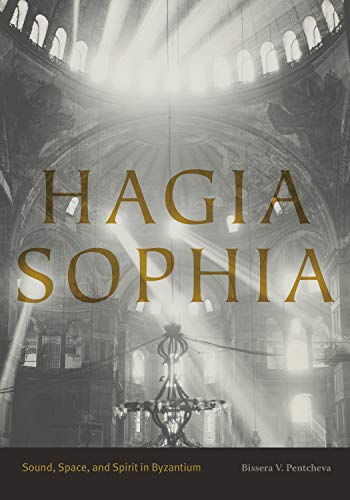 Beispielbild fr Hagia Sophia: Sound, Space, and Spirit in Byzantium zum Verkauf von Kennys Bookshop and Art Galleries Ltd.