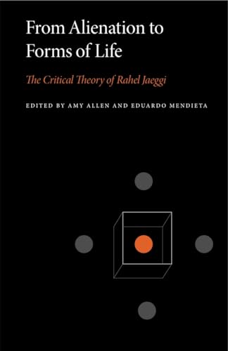 Beispielbild fr From Alienation to Forms of Life: The Critical Theory of Rahel Jaeggi zum Verkauf von Fahrenheit's Books