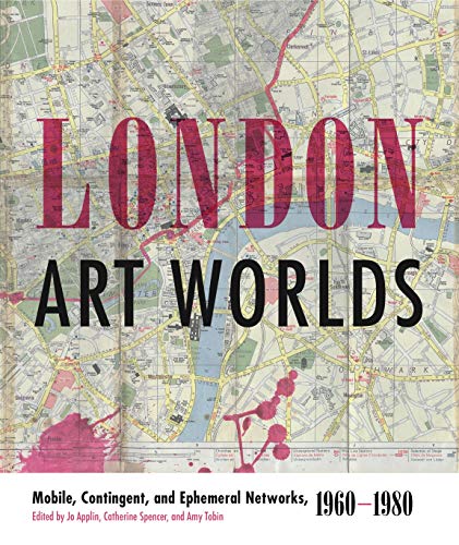 9780271078540: London Art Worlds: Mobile, Contingent, and Ephemeral Networks, 1960-1980 (Refiguring Modernism): 24