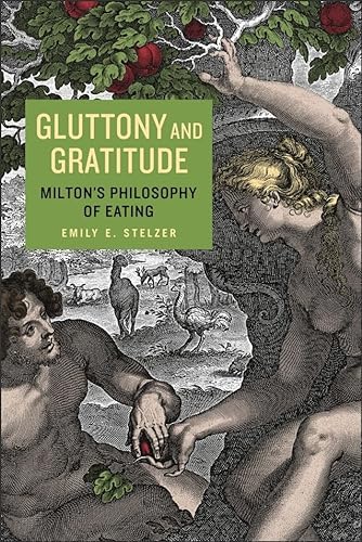 Imagen de archivo de Gluttony and Gratitude Milton's Philosophy of Eating Medieval Renaissance Literary Studies 1 a la venta por PBShop.store UK