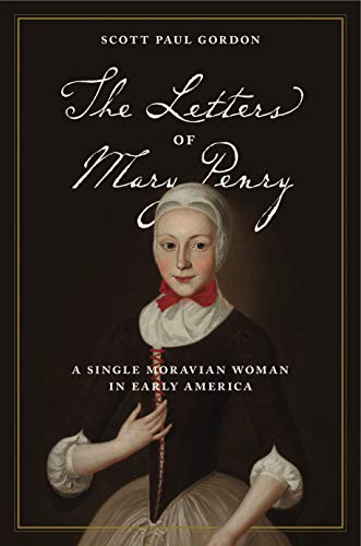 Beispielbild fr The Letters of Mary Penry: A Single Moravian Woman in Early America zum Verkauf von Russell Books