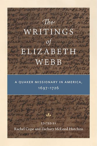 Stock image for Writings of Elizabeth Webb: A Quaker Missionary in America, 1697-1726 for sale by Powell's Bookstores Chicago, ABAA