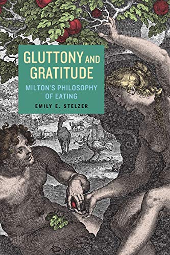Imagen de archivo de Gluttony and Gratitude: Milton's Philosophy of Eating (Medieval & Renaissance Literary Studies) a la venta por Lucky's Textbooks