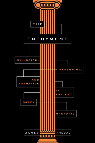 9780271086132: The Enthymeme: Syllogism, Reasoning, and Narrative in Ancient Greek Rhetoric