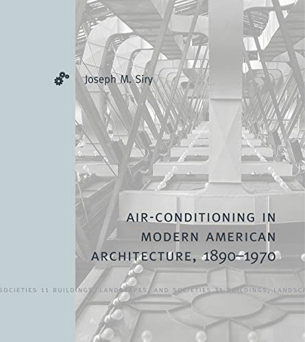 9780271086958: Air-Conditioning in Modern American Architecture, 1890–1970 (Buildings, Landscapes, and Societies)