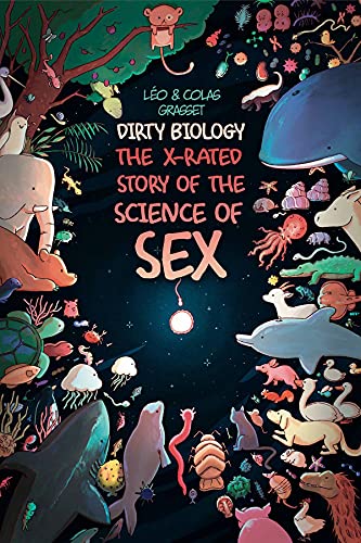 Imagen de archivo de Dirty Biology: The X-Rated Story of the Science of Sex a la venta por SecondSale